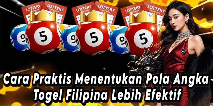 Cara Praktis Menentukan Pola Angka Togel Filipina Lebih Efektif