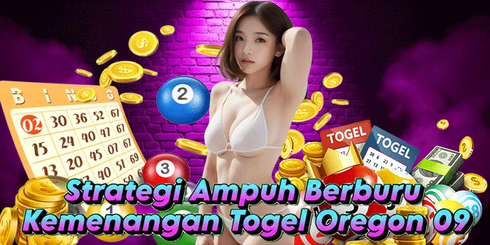 Strategi Ampuh Berburu Kemenangan Togel Oregon 09