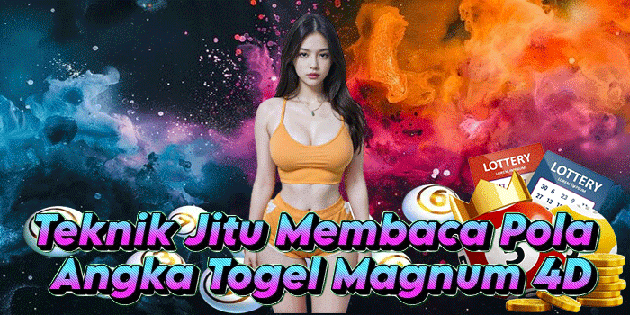 Teknik Jitu Membaca Pola Angka Togel Magnum 4D