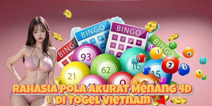 Rahasia Pola Akurat Menang 4D di Togel Vietnam Rahasia Pola Akurat Menang 4D di Togel Vietnam